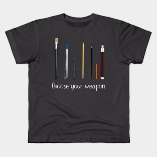 Choose your weapon - art supplies Kids T-Shirt